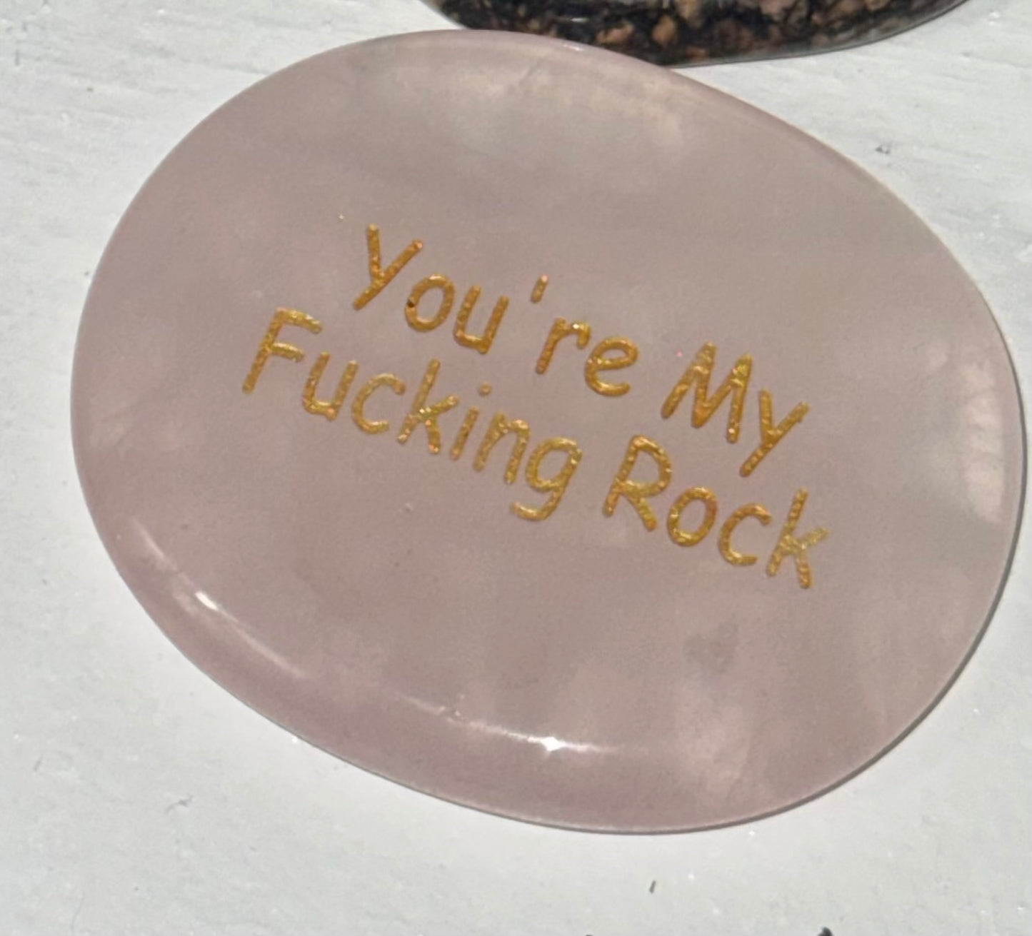 “You are my F*%King Rock” worry stone
